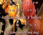 B.B.B. preview: A.Z. and Bad Grlz &quot;Cum Fun&quot;(cum only) AVI no slomo from avi b