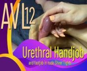 AVL#12 - Urethral Handjob from 45 russian aunty 12 sexan lesbian mallu mal uery hot looe boods sex