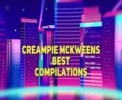 Compilation of the best creampie scenes. from katknife