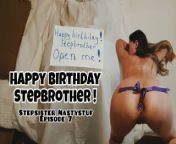 Stepsister Nastystuf Gives Brother Her Tight Ass For His Birthday and She Cums Anally Episode 7 from teen pron